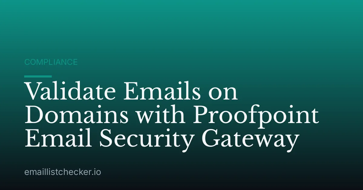 Validate Emails on Domains with Proofpoint Email Security Gateway