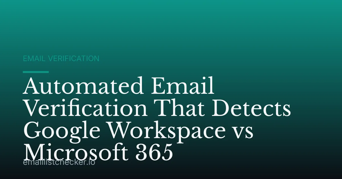 Automated Email Verification That Detects Google Workspace vs Microsoft 365