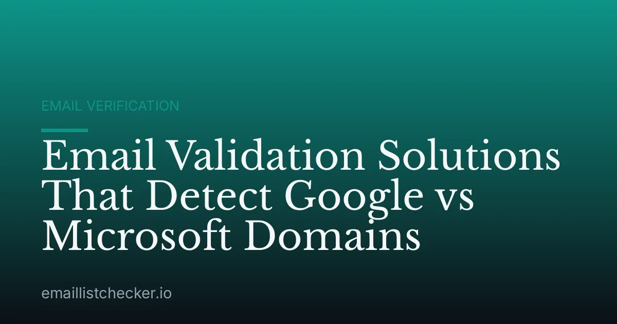 Email Validation Solutions That Detect Google vs Microsoft Domains