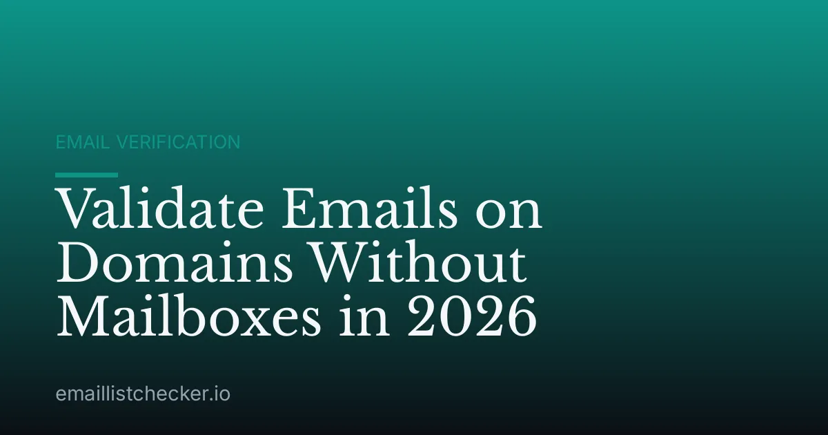 Validate Emails on Domains Without Mailboxes in 2026