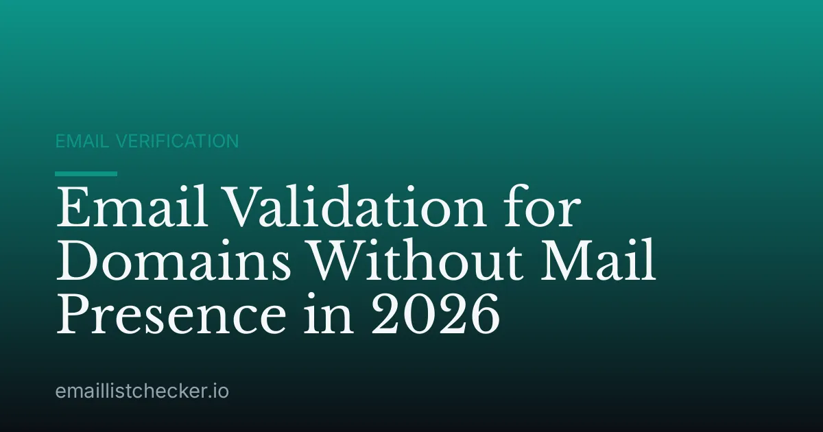 Email Validation for Domains Without Mail Presence in 2026