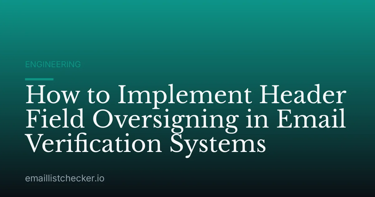 How to Implement Header Field Oversigning in Email Verification Systems