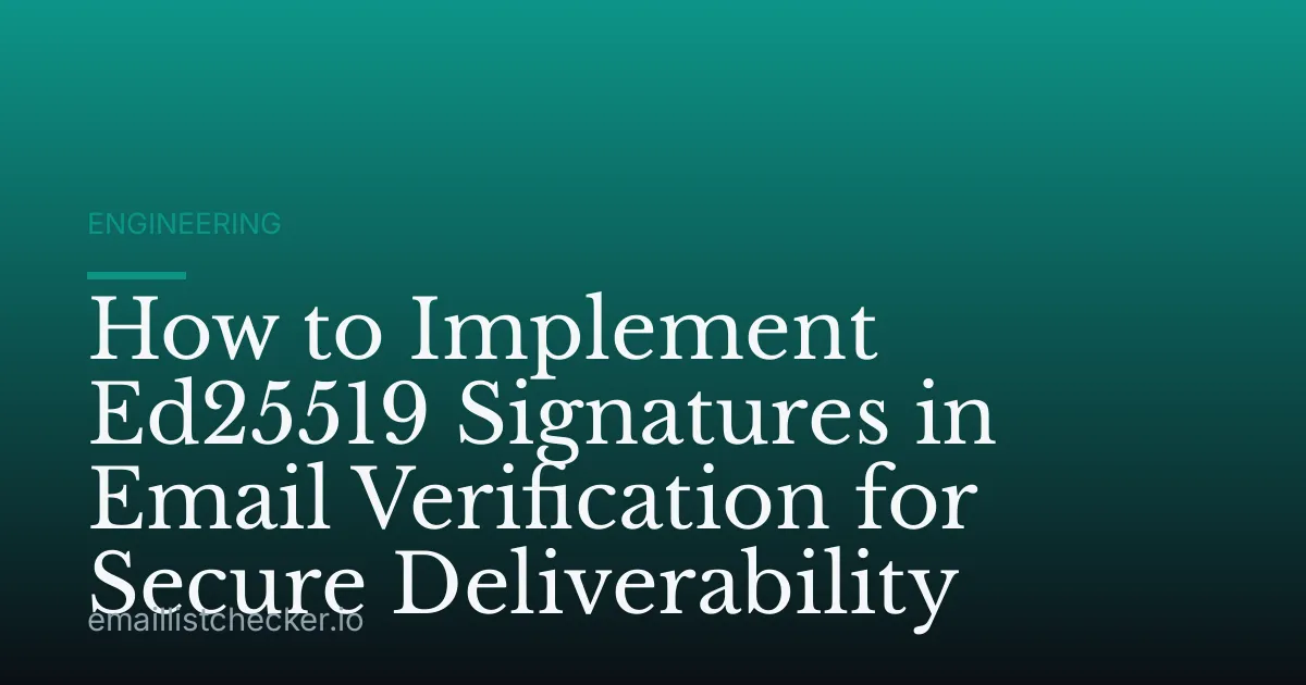 How to Implement Ed25519 Signatures in Email Verification for Secure Deliverability