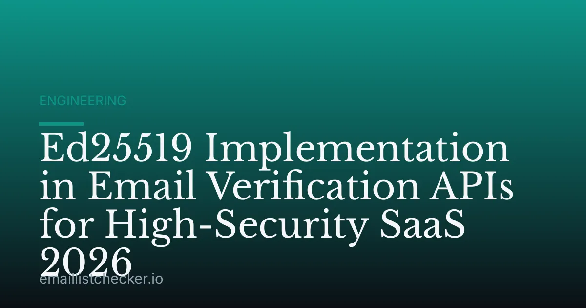 Ed25519 Implementation in Email Verification APIs for High-Security SaaS 2026