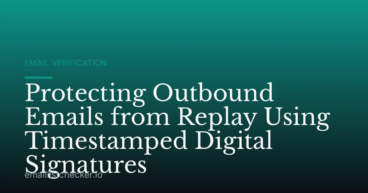 Protecting Outbound Emails from Replay Using Timestamped Digital Signatures