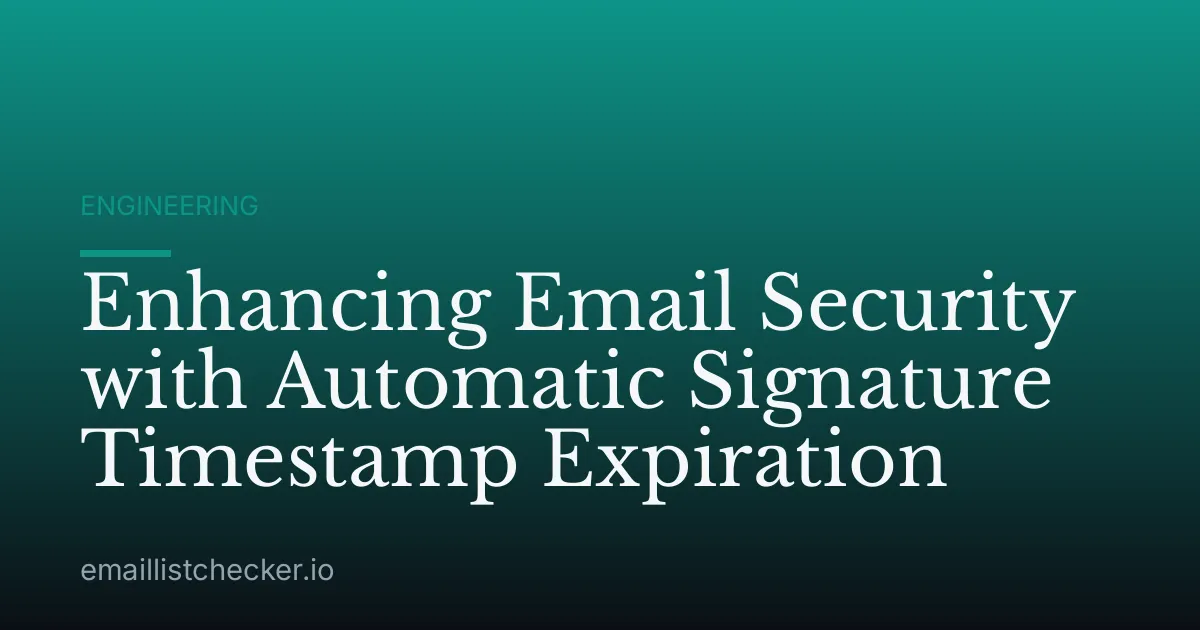 Enhancing Email Security with Automatic Signature Timestamp Expiration