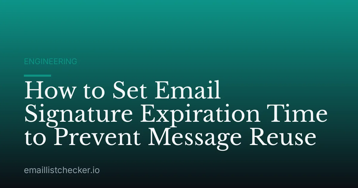 How to Set Email Signature Expiration Time to Prevent Message Reuse