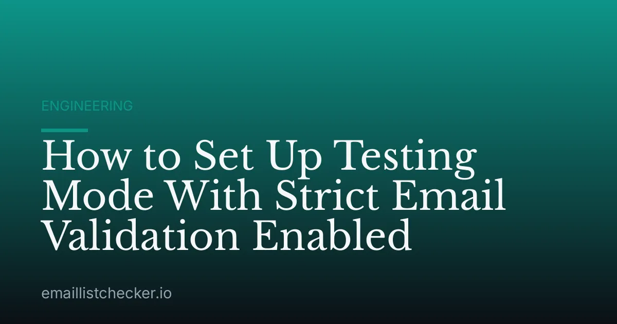 How to Set Up Testing Mode With Strict Email Validation Enabled