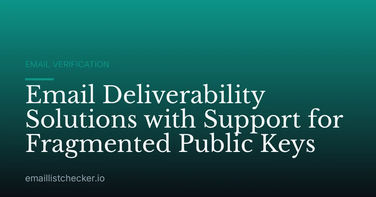 Email Deliverability Solutions with Support for Fragmented Public Keys