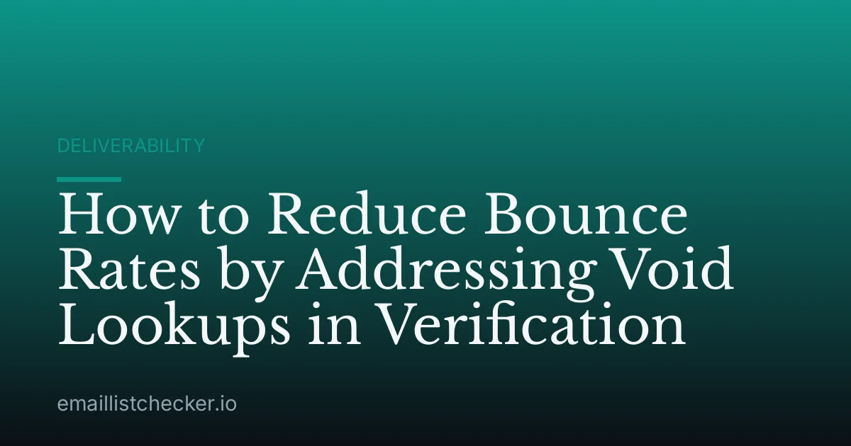 How to Reduce Bounce Rates by Addressing Void Lookups in Verification