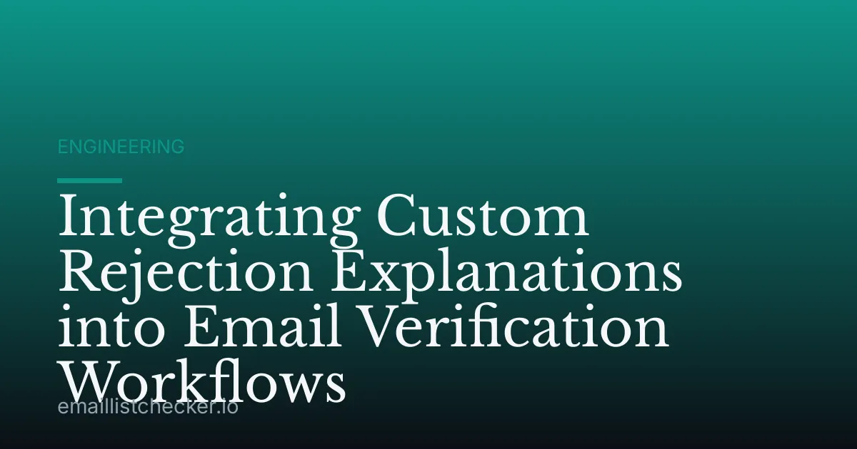 Integrating Custom Rejection Explanations into Email Verification Workflows