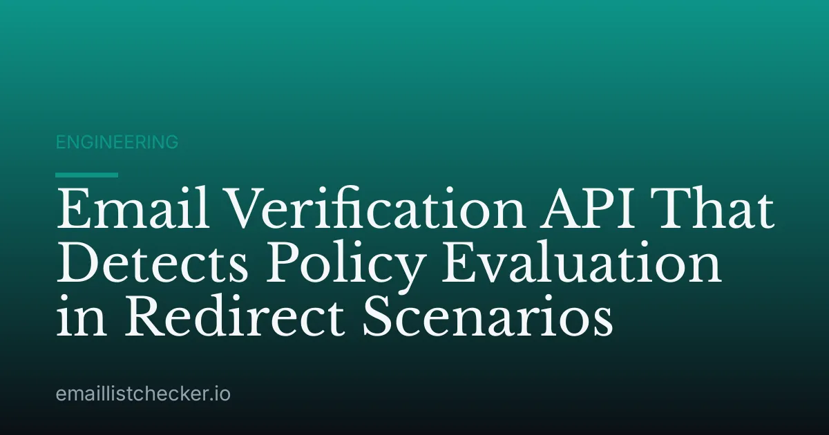 Email Verification API That Detects Policy Evaluation in Redirect Scenarios