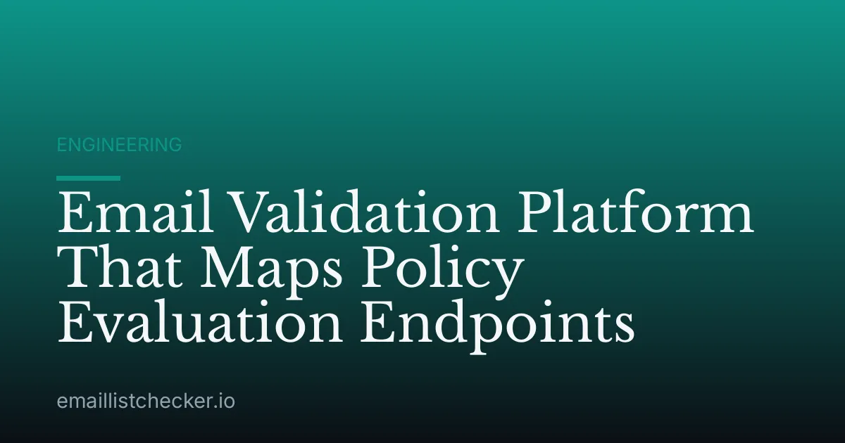 Email Validation Platform That Maps Policy Evaluation Endpoints