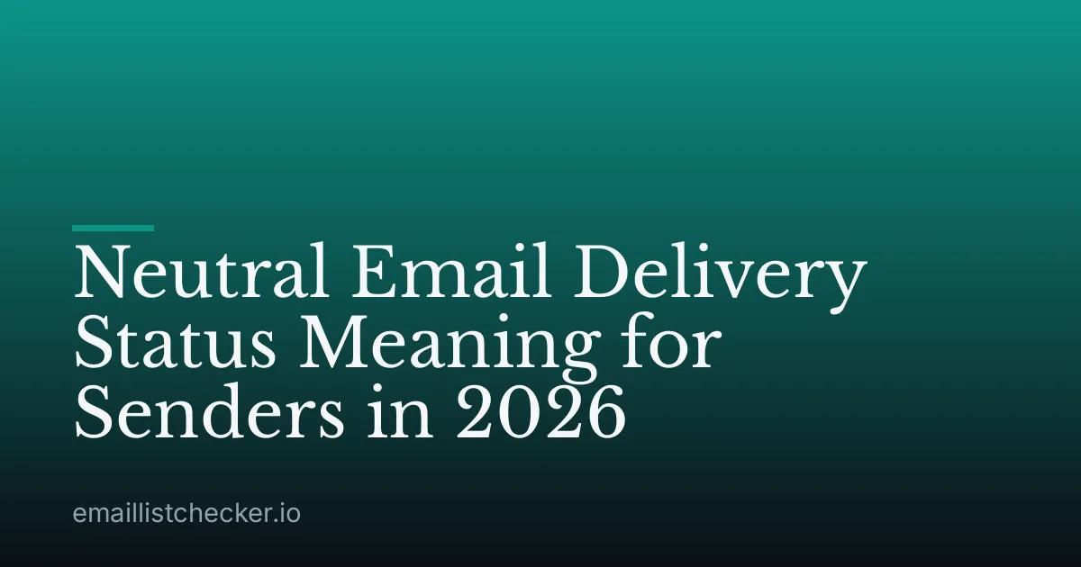 Neutral Email Delivery Status Meaning for Senders in 2026
