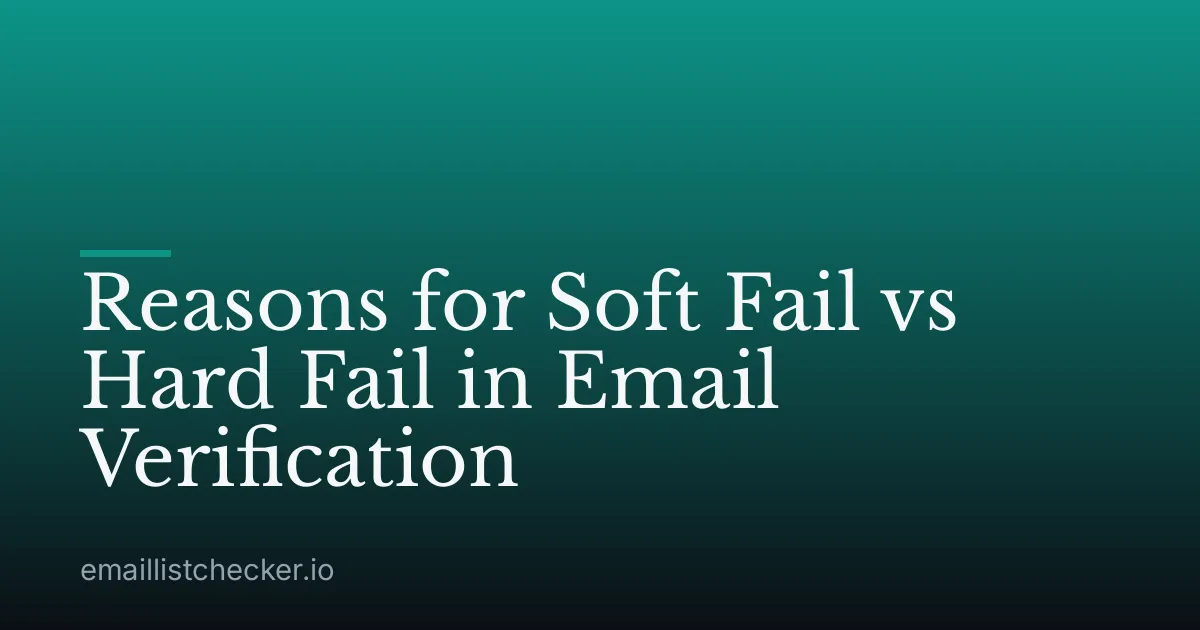 Reasons for Soft Fail vs Hard Fail in Email Verification
