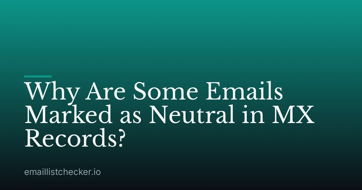 Why Are Some Emails Marked as Neutral in MX Records?