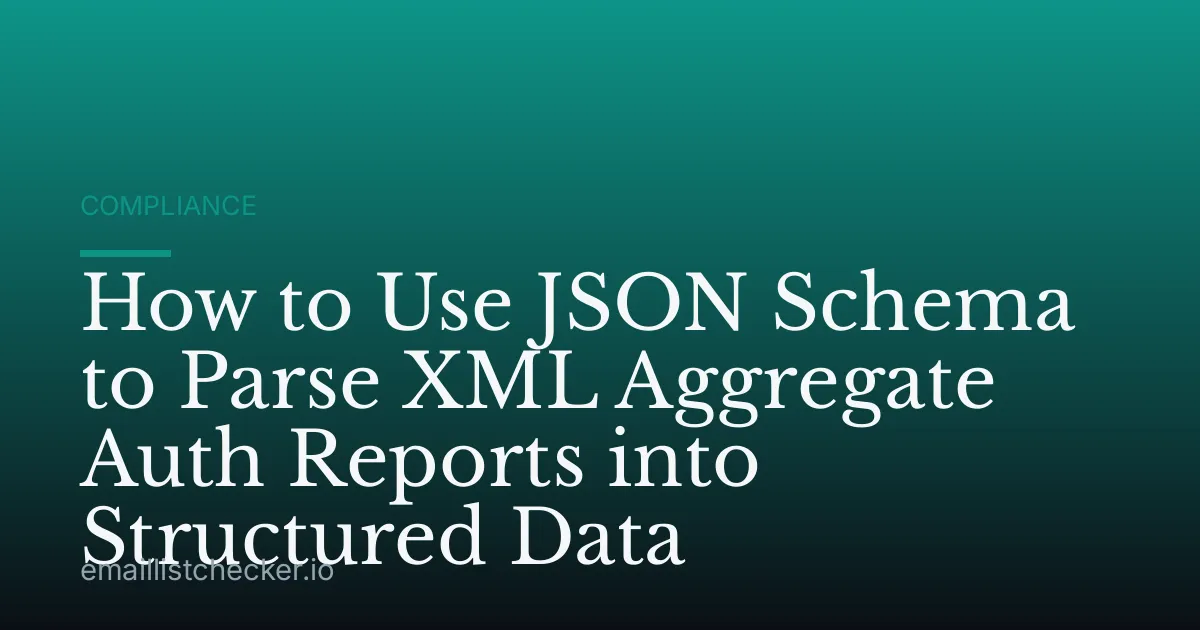 How to Use JSON Schema to Parse XML Aggregate Auth Reports into Structured Data