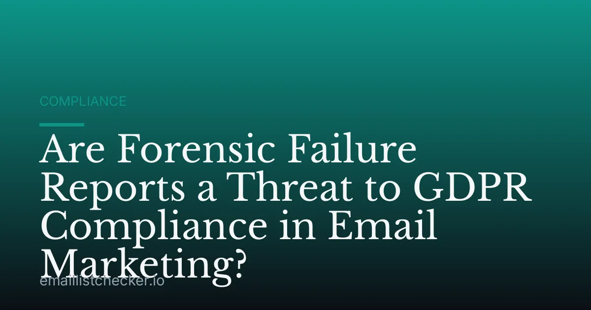 Are Forensic Failure Reports a Threat to GDPR Compliance in Email Marketing?