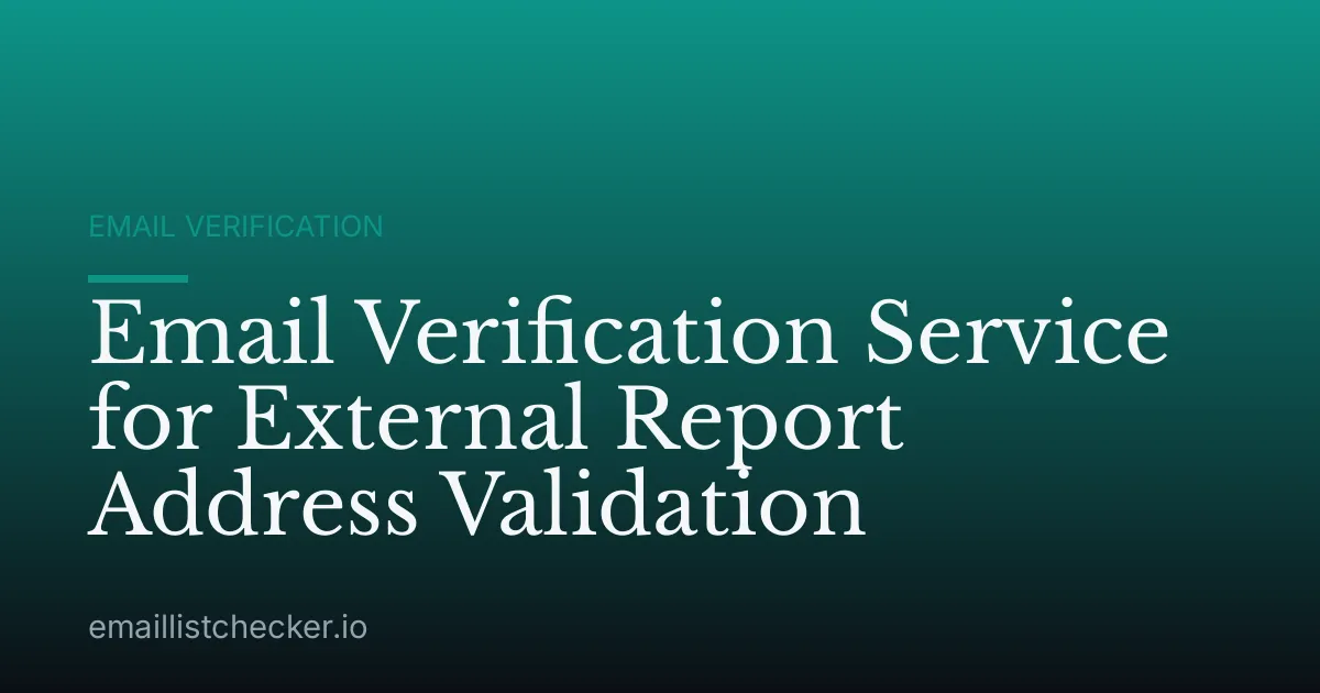 Email Verification Service for External Report Address Validation