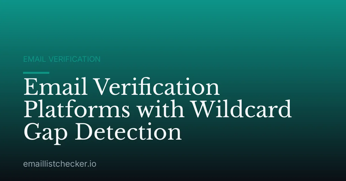 Email Verification Platforms with Wildcard Gap Detection