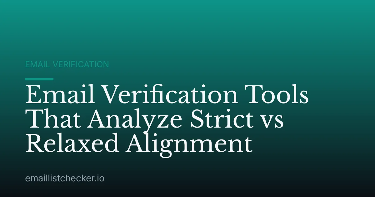 Email Verification Tools That Analyze Strict vs Relaxed Alignment