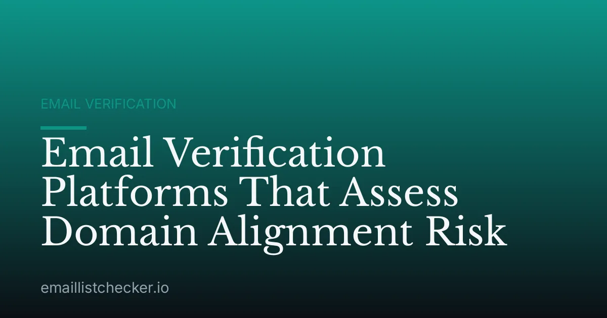 Email Verification Platforms That Assess Domain Alignment Risk