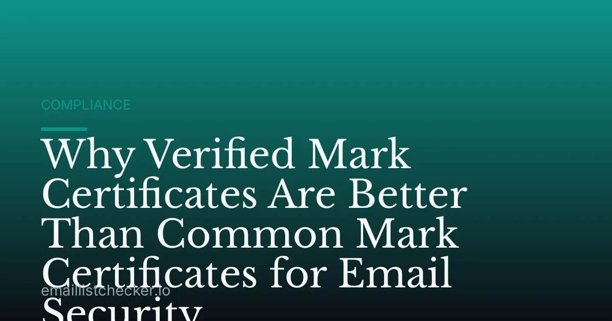 Why Verified Mark Certificates Are Better Than Common Mark Certificates for Email Security
