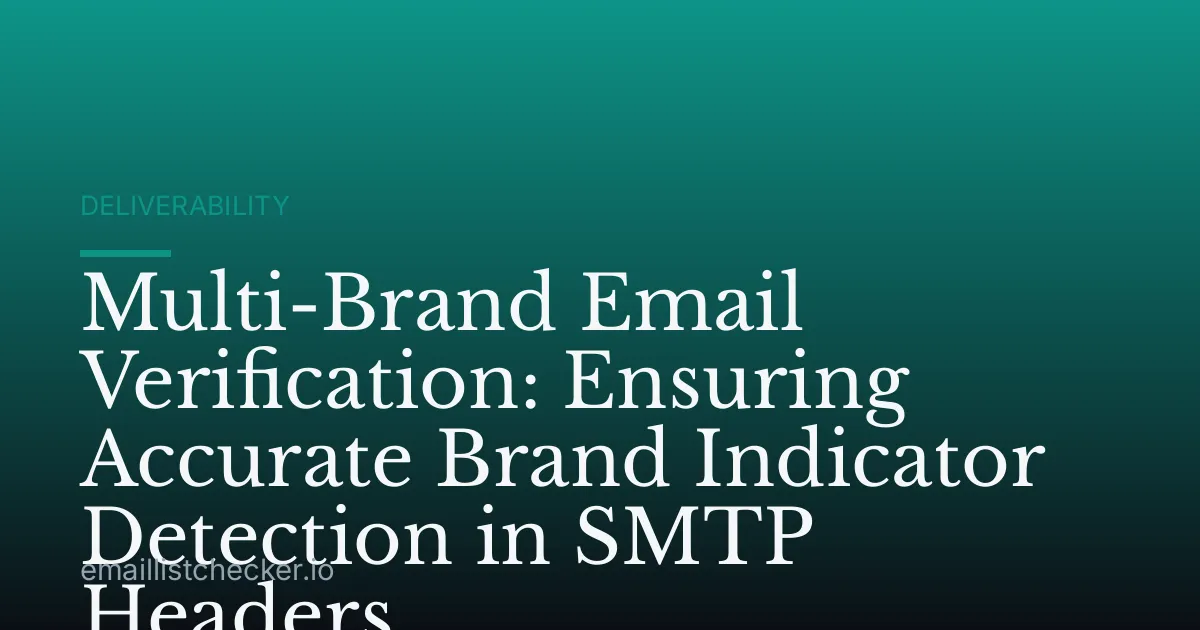 Multi-Brand Email Verification: Ensuring Accurate Brand Indicator Detection in SMTP Headers