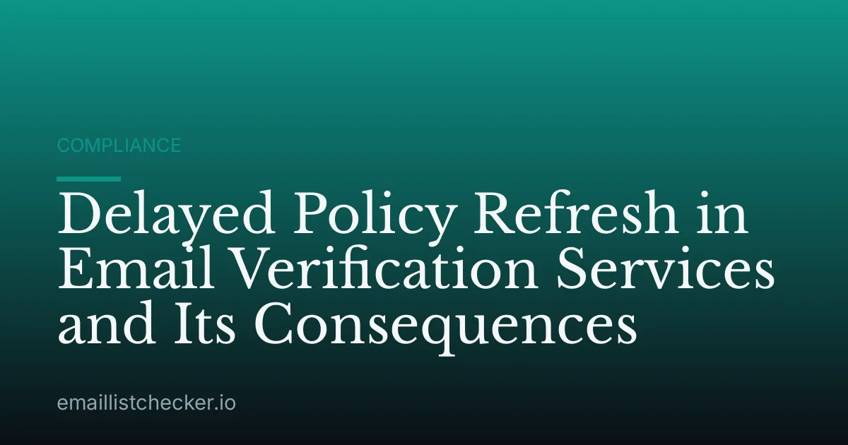 Delayed Policy Refresh in Email Verification Services and Its Consequences