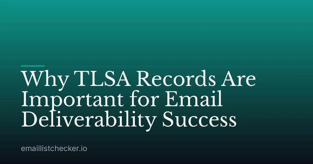 Why TLSA Records Are Important for Email Deliverability Success