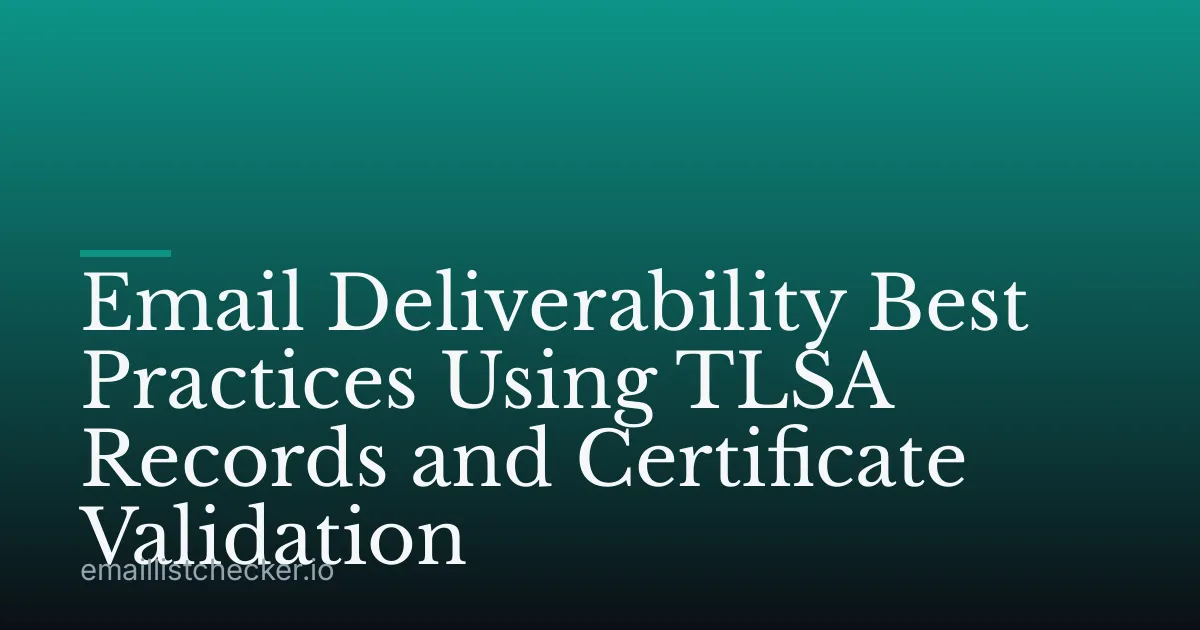 Email Deliverability Best Practices Using TLSA Records and Certificate Validation