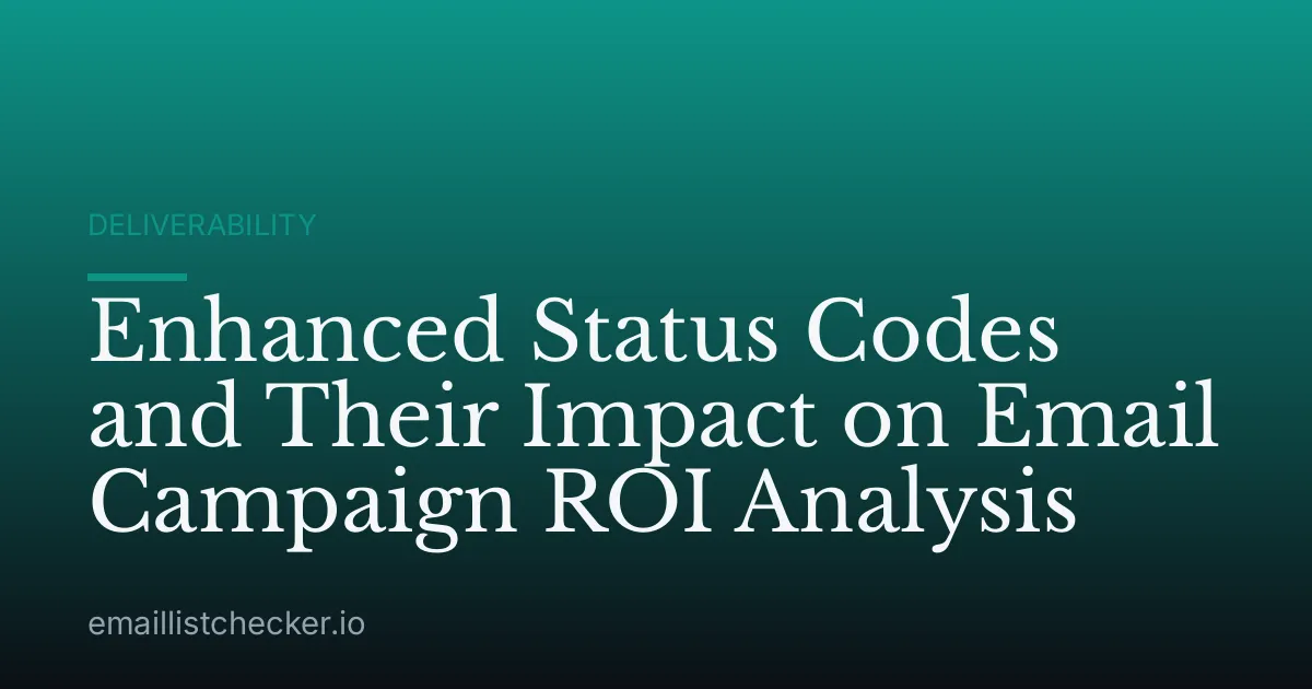Enhanced Status Codes and Their Impact on Email Campaign ROI Analysis