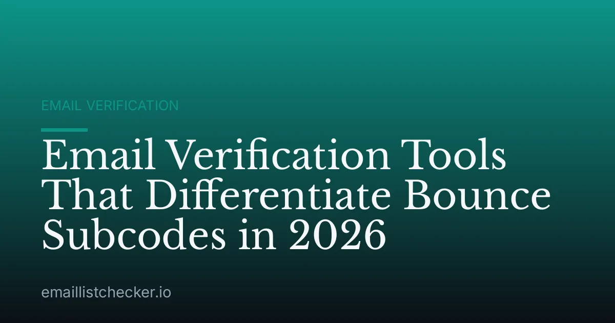 Email Verification Tools That Differentiate Bounce Subcodes in 2026