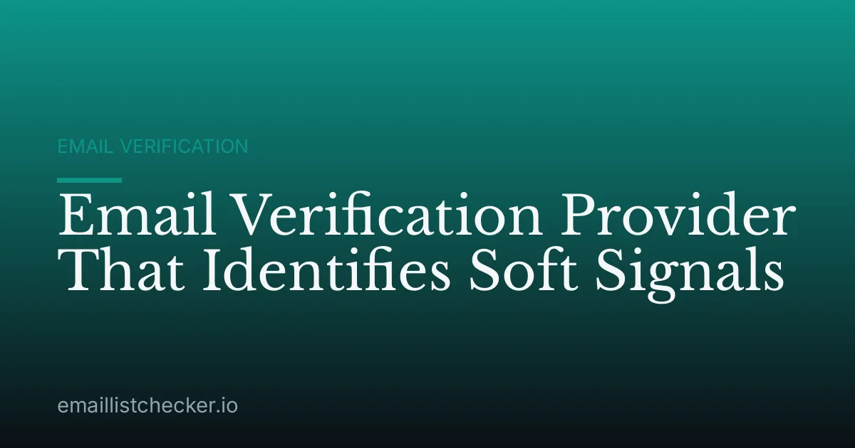 Email Verification Provider That Identifies Soft Signals