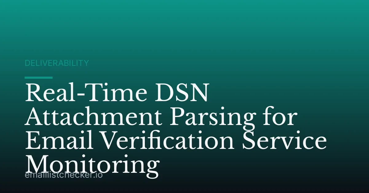 Real-Time DSN Attachment Parsing for Email Verification Service Monitoring