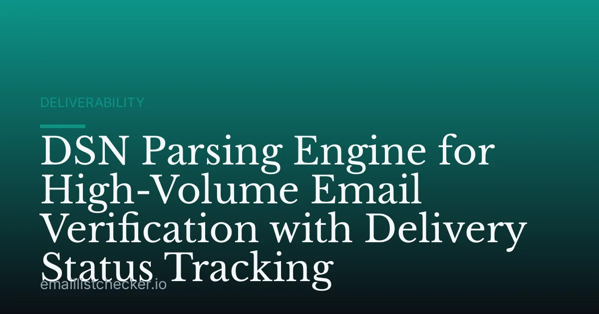 DSN Parsing Engine for High-Volume Email Verification with Delivery Status Tracking