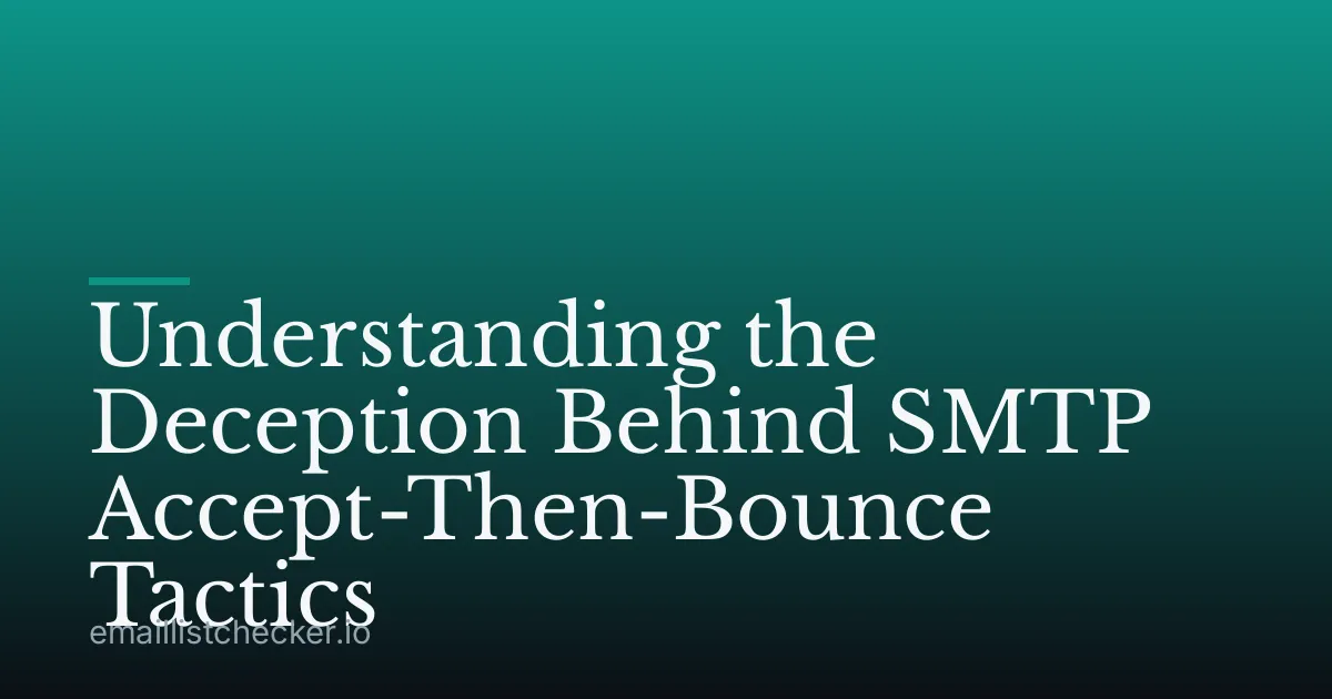Understanding the Deception Behind SMTP Accept-Then-Bounce Tactics