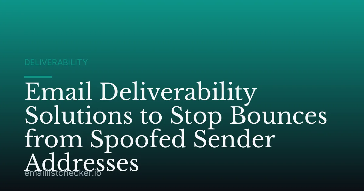 Email Deliverability Solutions to Stop Bounces from Spoofed Sender Addresses