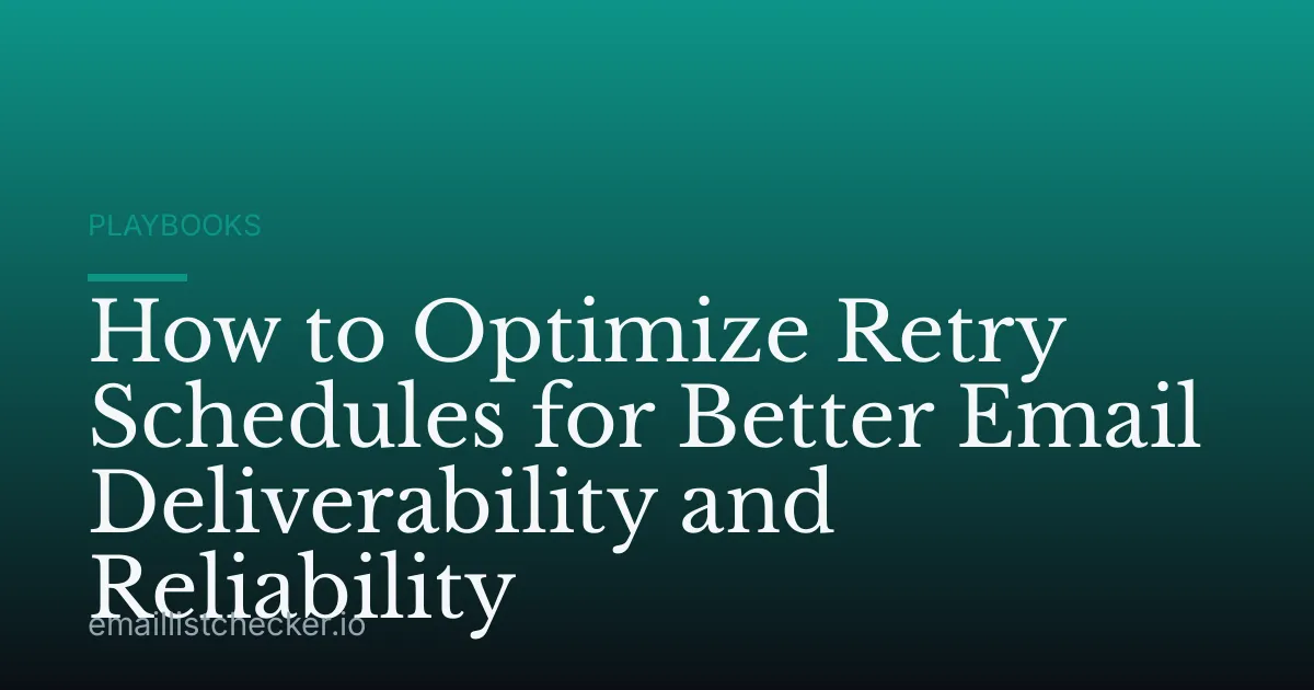 How to Optimize Retry Schedules for Better Email Deliverability and Reliability