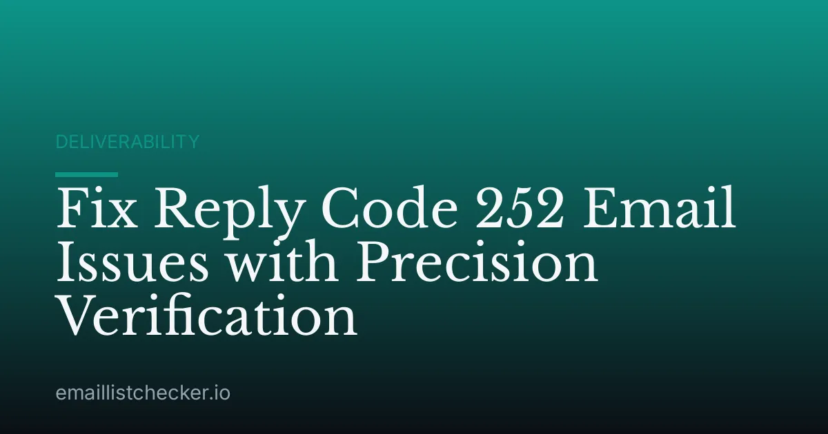 Fix Reply Code 252 Email Issues with Precision Verification