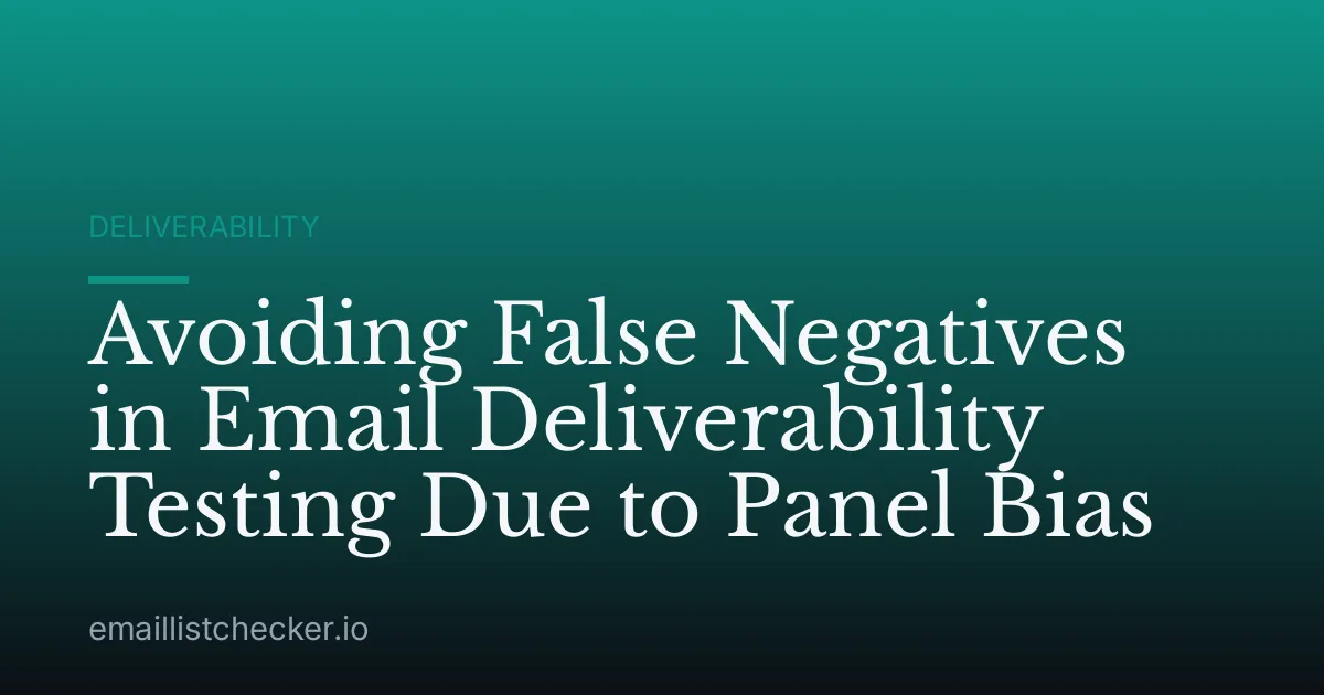 Avoiding False Negatives in Email Deliverability Testing Due to Panel Bias