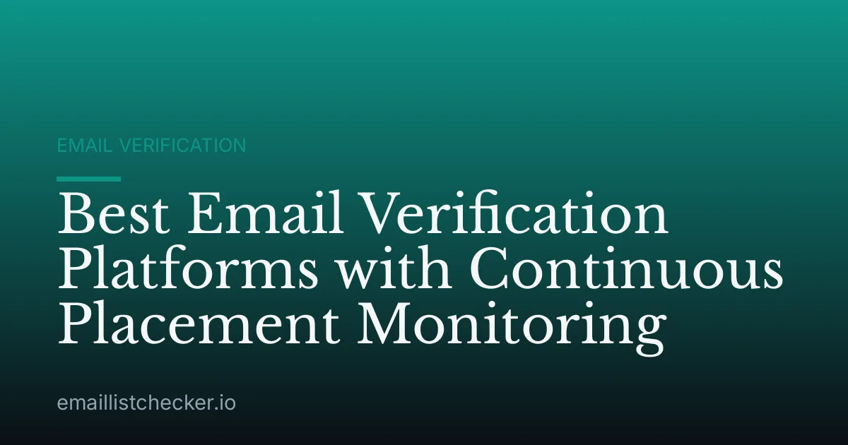 Best Email Verification Platforms with Continuous Placement Monitoring