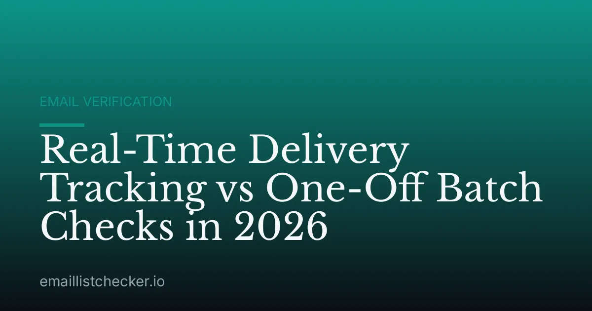 Real-Time Delivery Tracking vs One-Off Batch Checks in 2026