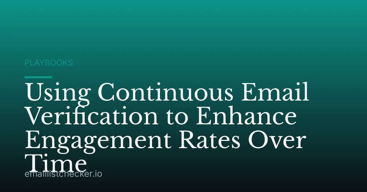 Using Continuous Email Verification to Enhance Engagement Rates Over Time