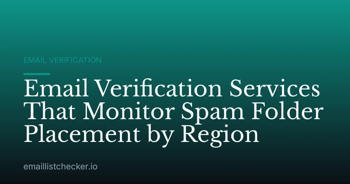 Email Verification Services That Monitor Spam Folder Placement by Region