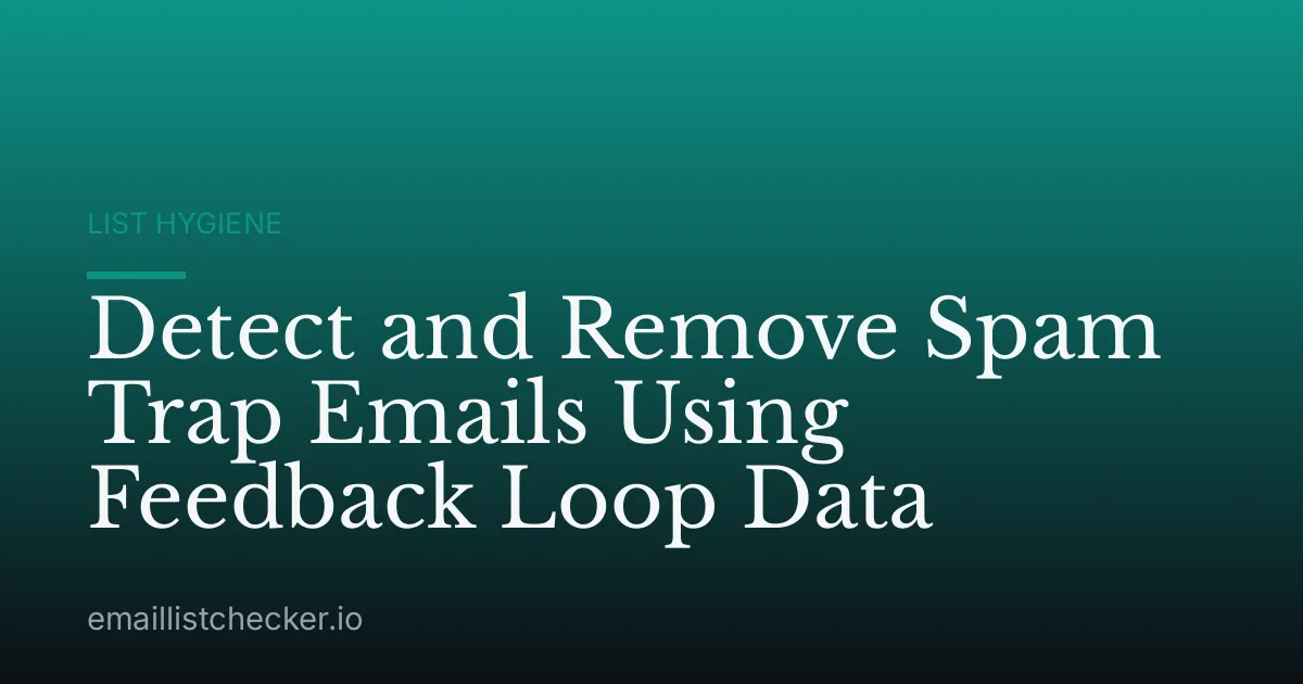 Detect and Remove Spam Trap Emails Using Feedback Loop Data