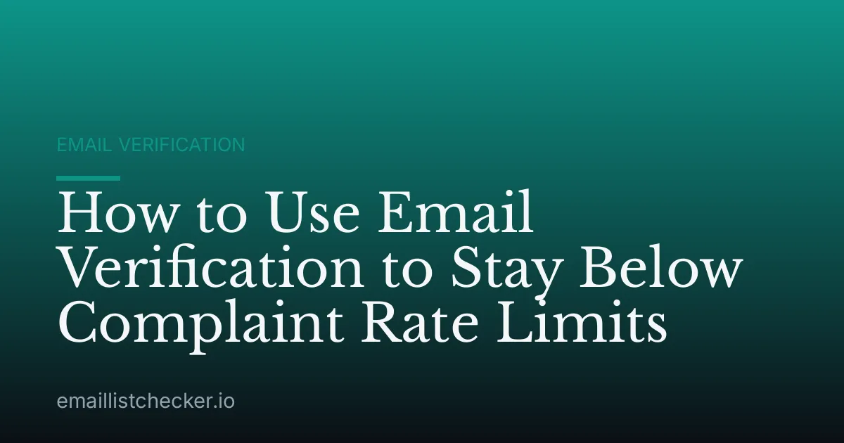 How to Use Email Verification to Stay Below Complaint Rate Limits