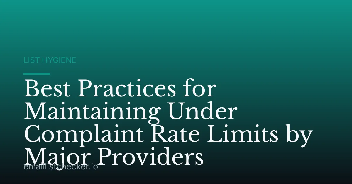 Best Practices for Maintaining Under Complaint Rate Limits by Major Providers
