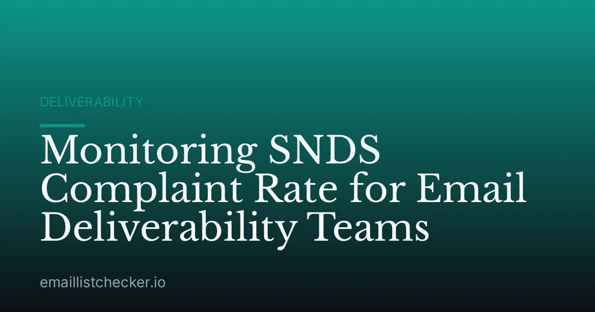 Monitoring SNDS Complaint Rate for Email Deliverability Teams