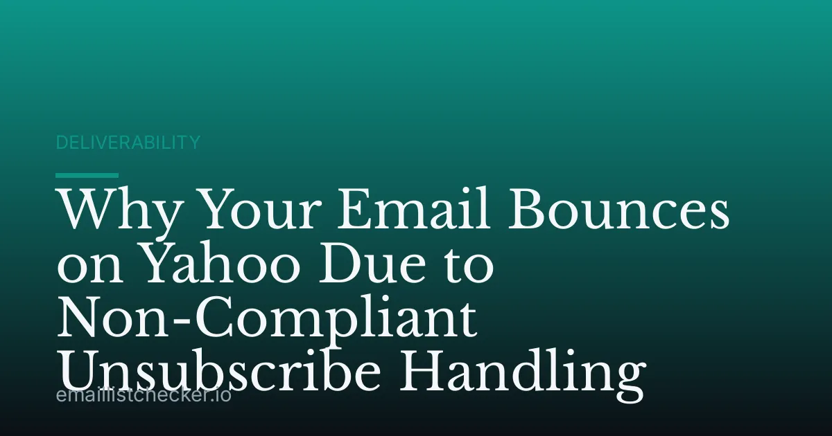 Why Your Email Bounces on Yahoo Due to Non-Compliant Unsubscribe Handling